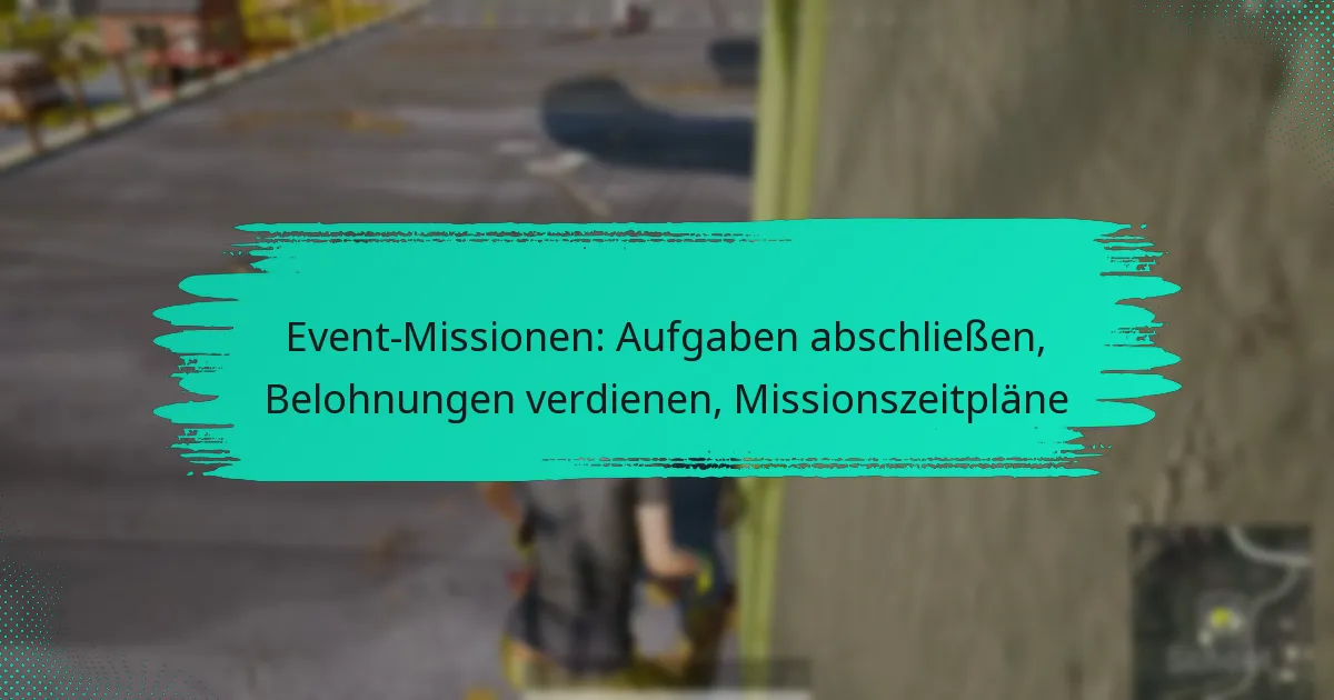 Event-Missionen: Aufgaben abschließen, Belohnungen verdienen, Missionszeitpläne