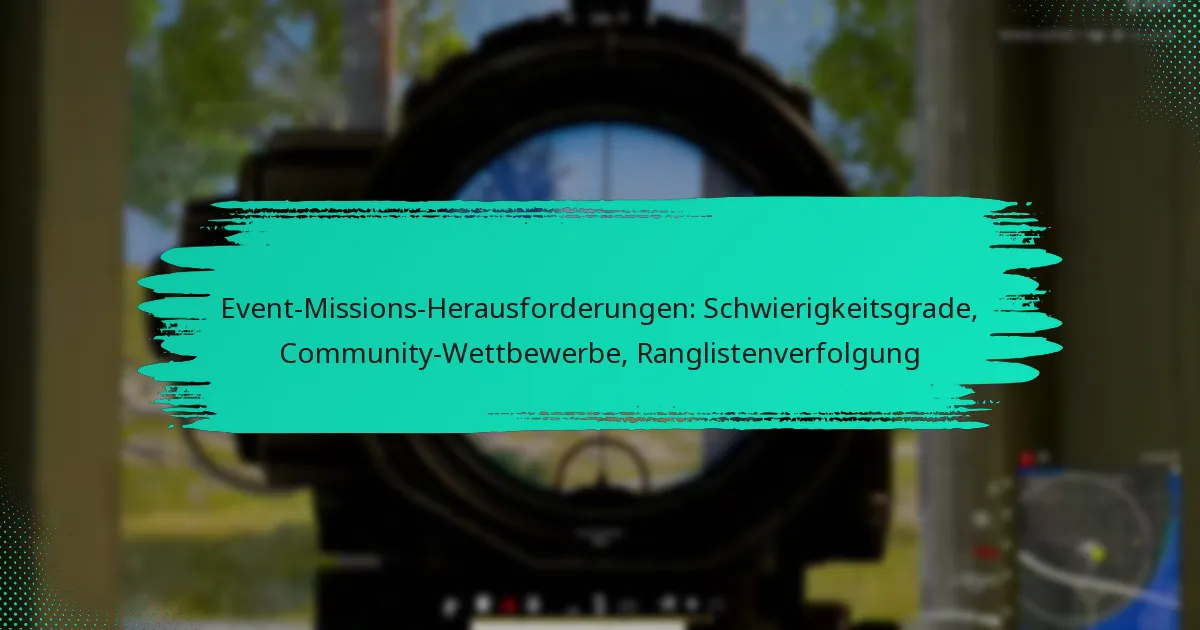 Event-Missions-Herausforderungen: Schwierigkeitsgrade, Community-Wettbewerbe, Ranglistenverfolgung