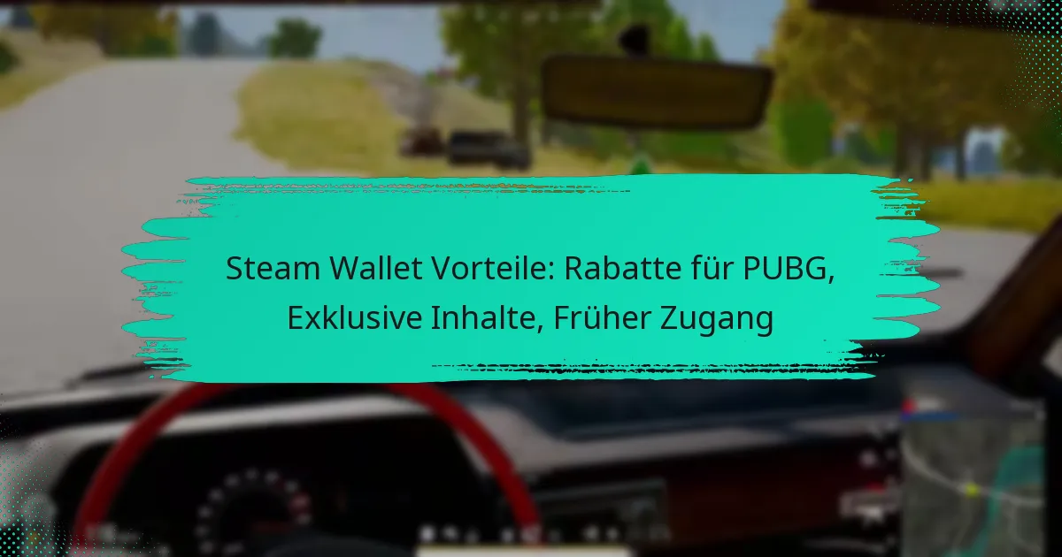 Steam Wallet Vorteile: Rabatte für PUBG, Exklusive Inhalte, Früher Zugang