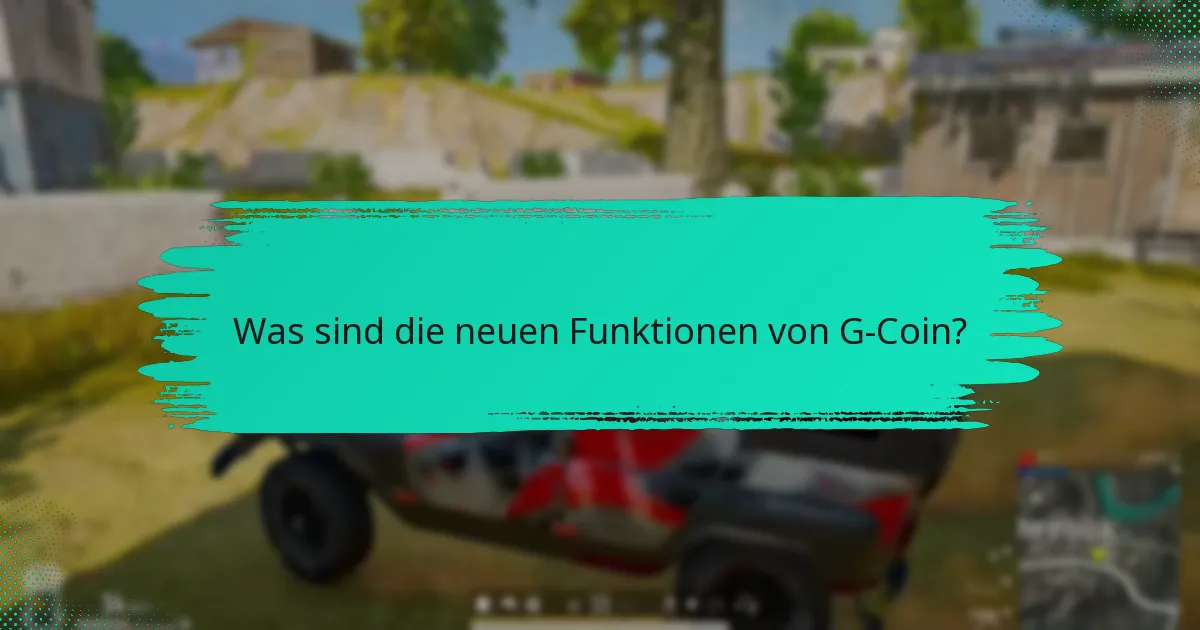 Welche Änderungen im Service wurden für G-Coin umgesetzt?