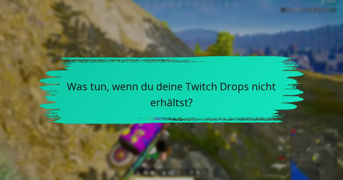 Was tun, wenn du deine Twitch Drops nicht erhältst?