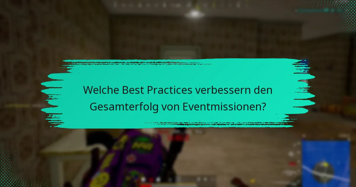 Welche Best Practices verbessern den Gesamterfolg von Eventmissionen?