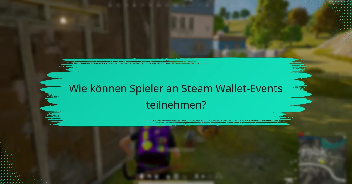 Wie können Spieler an Steam Wallet-Events teilnehmen?
